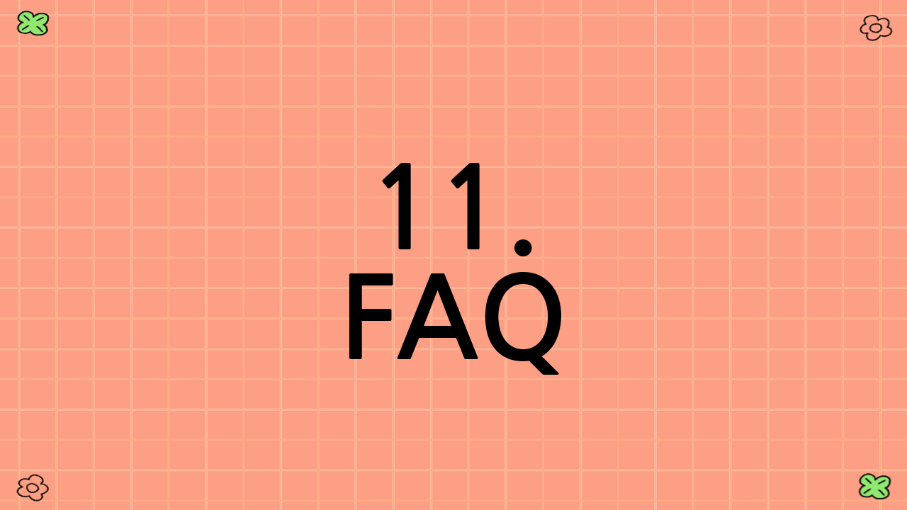 11. FAQ (자주 묻는 질문)